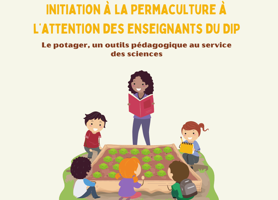 Initiation à la Permaculture à l’attention des enseignants du DIP –  Octobre 2024 à Mars 2025